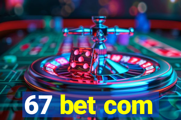 67 bet com